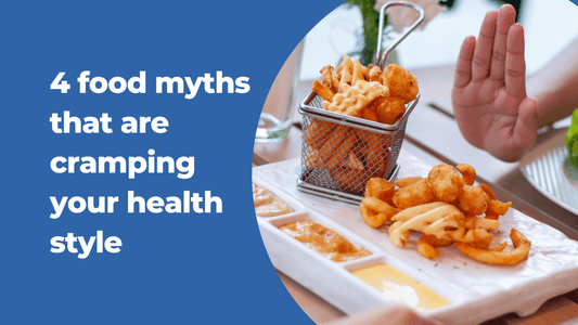 4 food myths that are cramping your health style